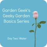 geeky garden basics series day two